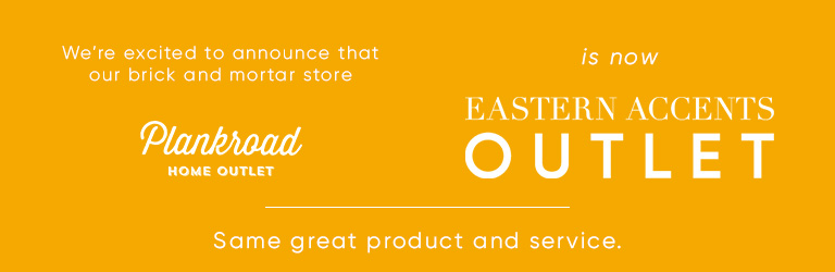 We're excited to announce our rebrand! Our brick & mortar is now Eastern Accents Outlet.