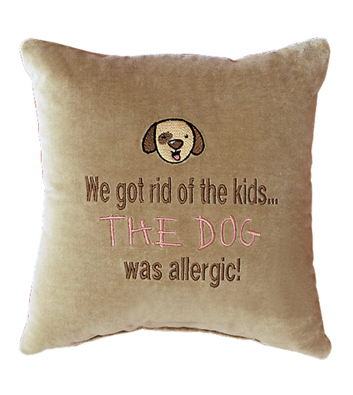 We Got Rid Of The Kids... The Dog Was Allergic!