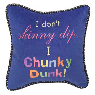 I DonT Skinny Dip, I Chunky Dunk!