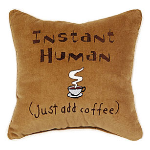 Instant Human (Just Add Coffee)