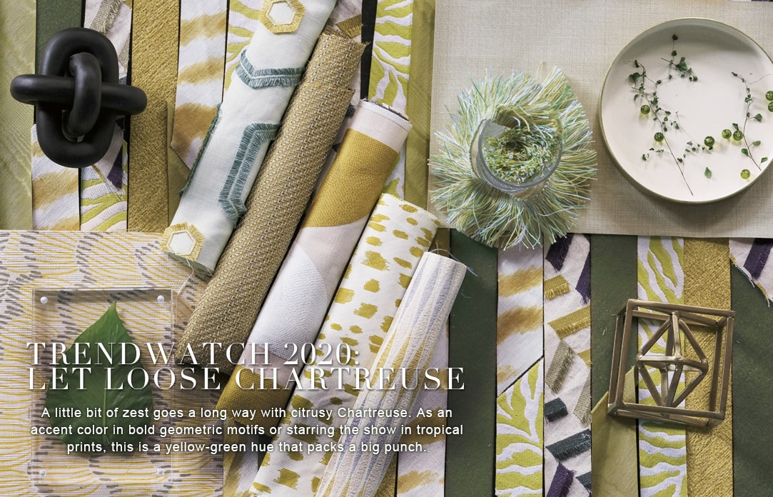 TRENDWATCH 2020: LET LOOSE CHARTREUSE - A little bit of zest goes a long way with citrusy Chartreuse. As an accent color in bold geometric motifs or starring the show in tropical prints, this is a yellow-green hue that packs a big punch.