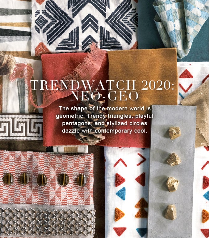 TRENDWATCH 2020: NEO-GEO - The shape of the modern world is geometric. Trendy triangles, playful pentagons, and stylized circles dazzle with contemporary cool.